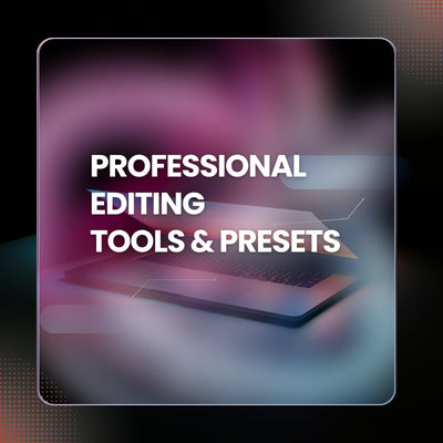 Professional Editing Tools & Presets